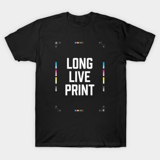 Long live print! T-Shirt